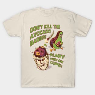 Don't Kill the Avocado Babies! v2 T-Shirt